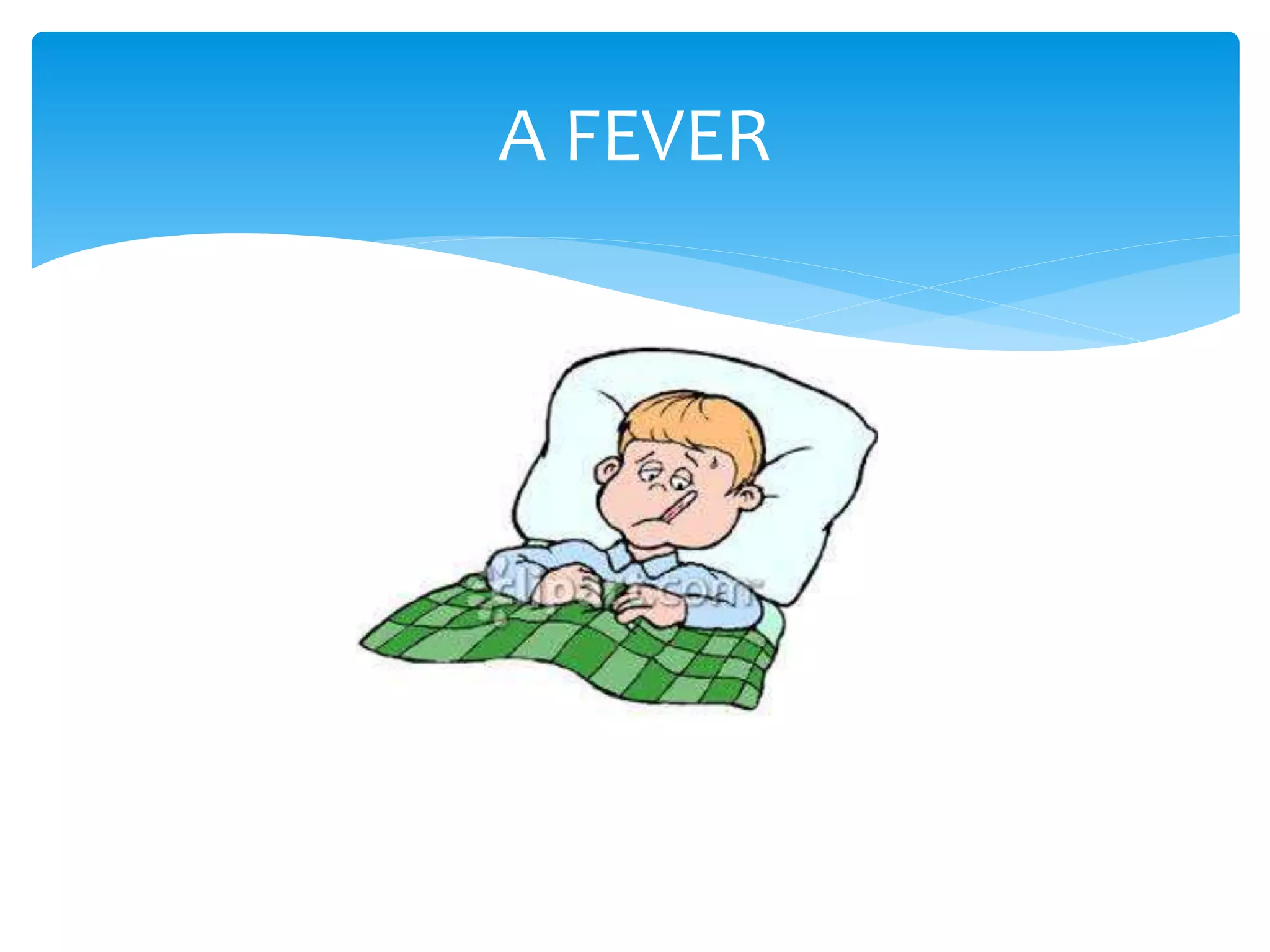 A FEVER
 