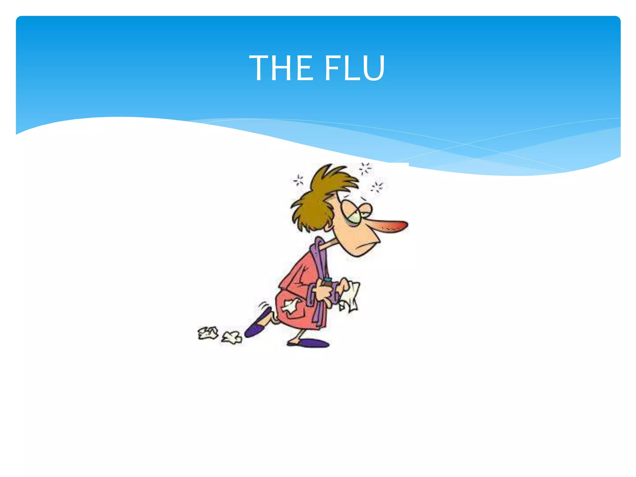 THE FLU
 