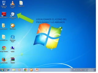 LOCALIZAMOS EL ICONO DEL
PROGRAMA Y LO ABRIMOS