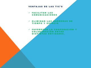 V E N T A J A S D E L A S T I C ’ S
 F A C I L I T A N L A S
C O M U N I C A C I O N E S
 E L I M I N A N L A S B A R R E R A S D E
T I E M P O Y E S P A C I O
 F A V O R E C E N L A C O O P E R A C I Ó N Y
C O L A B O R A C I Ó N E N T R E
D I S T I N T A S E N T I D A D E S .
 