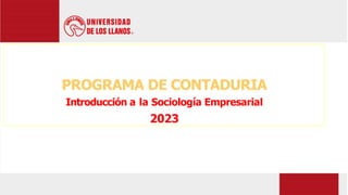 PROGRAMA DE CONTADURIA
Introducción a la Sociología Empresarial
2023
 