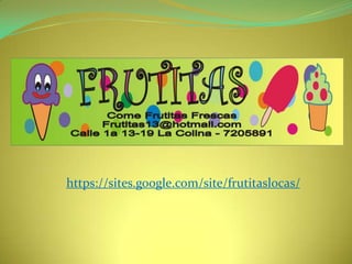 https://sites.google.com/site/frutitaslocas/

 