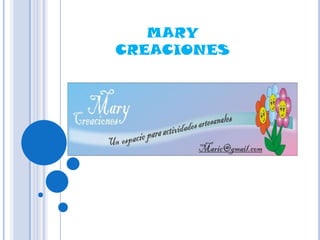 MARY
CREACIONES

 