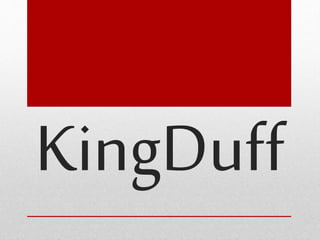 KingDuff 
 