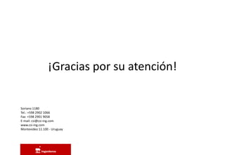 Soriano 1180
Tel.: +598 2902 1066
Fax: +598 2901 9058
E-mail: csi@csi-ing.com
www.csi-ing.com
Montevideo 11.100 - Uruguay
¡Gracias por su atención!
 