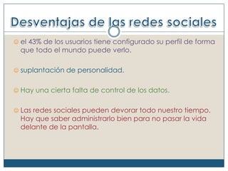 Gracias a las redes sociales, es posible ponerse en contacto con gente a la que en la vida cotidiana no se podría acceder.