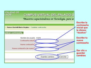 Escribe la contraseña inicial que te dimos: “ticolivo” Escribe tu nueva contraseña Dar clic a guardar cambios  