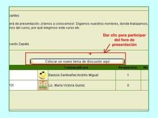 Dar clic para participar del foro de presentación 