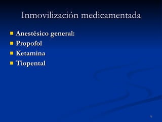 Inmovilización medicamentada Anestésico general: Propofol Ketamina Tiopental 