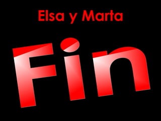 Elsa y Marta
•
 