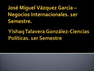 José Miguel Vázquez García –Negocios Internacionales. 1er Semestre. 