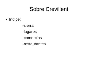 Sobre Crevillent 
● Indice: 
-sierra 
-lugares 
-comercios 
-restaurantes 
 