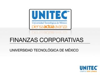 FINANZAS CORPORATIVAS
UNIVERSIDAD TECNOLÓGICA DE MÉXICO
 