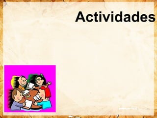 Actividades
 