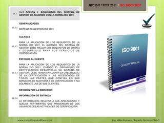NTC ISO 17021:2011 / ISO 28003:2007

                 10.2 OPCION 1: REQUISITOS DEL SISTEMA DE
 10.2	
  
                 ...