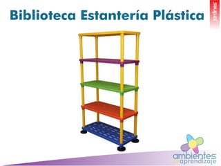 ambientesaprendizajede
JARDINES
Biblioteca Estantería Plástica
 