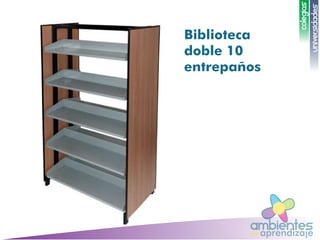 ambientesaprendizajede
UNIVERSIDADES
COLEGIOS
UNIVERSIDADES
COLEGIOS
Biblioteca
doble 10
entrepaños
 