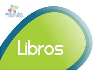l ibros
ambientesaprendizajede
 