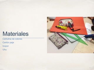 01
Materiales
Cartulina de colores
Cartón paja
Icopor
Uhu
 