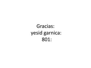 Gracias:
yesid garnica:
801:
 