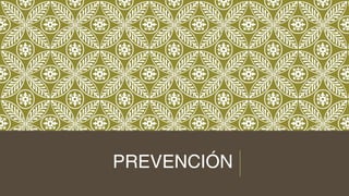 PREVENCIÓN
 