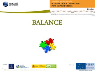 RSM Gassó - Centro reconocido por el ICAC para la formación continuada de auditores de cuentas - A0011
3
Promueve:
Cofinancia:
BALANCE
 