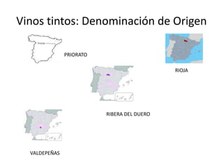 Vinos tintos: Denominación de OrigenPRIORATORIOJARIBERA DEL DUEROVALDEPEÑAS
