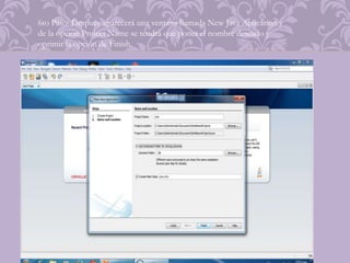 6to Paso: Después aparecerá una ventana llamada New Java Aplication y
de la opción Project Name se tendrá que poner el nombre deseado y
oprimir la opción de Finish.