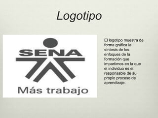 Logotipo 
El logotipo muestra de 
forma gráfica la 
síntesis de los 
enfoques de la 
formación que 
impartimos en la que 
el individuo es el 
responsable de su 
propio proceso de 
aprendizaje. 
 