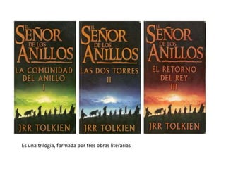 Es una trilogia, formada por tres obras literarias
 