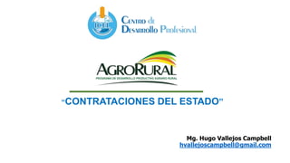 “CONTRATACIONES DEL ESTADO”
Mg. Hugo Vallejos Campbell
hvallejoscampbell@gmail.com
 