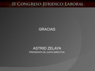 GRACIAS ASTRID ZELAYA PRESIDENTA DE JUNTA DIRECTIVA  