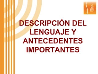 DESCRIPCIÓN DEL LENGUAJE Y ANTECEDENTES IMPORTANTES