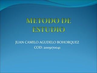JUAN CAMILO AGUDELO BOHORQUEZ COD: 2009170041 