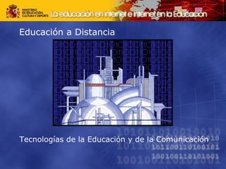 Educación a Distancia Tecnologías de la Educación y de la Comunicación 