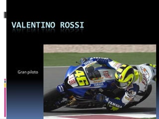Valentino rossi Gran piloto  