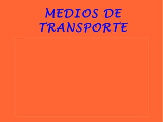 MEDIOS DE TRANSPORTE 
