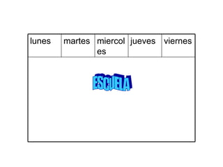 ESCUELA viernes jueves miercoles martes lunes 