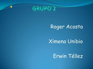 Roger Acosta

Ximena Unibio

 Erwin Téllez
 