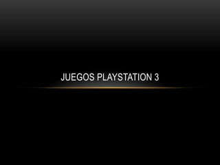JUEGOS PLAYSTATION 3
 