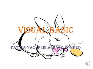 VISUAL BASIC
Fatima Yaquelin ALFARO romero
 