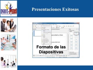 Presentaciones Exitosas
Formato de las
Diapositivas
 