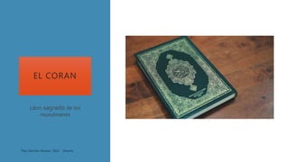 EL CORAN
Libro sagrado de los
musulmanes
 