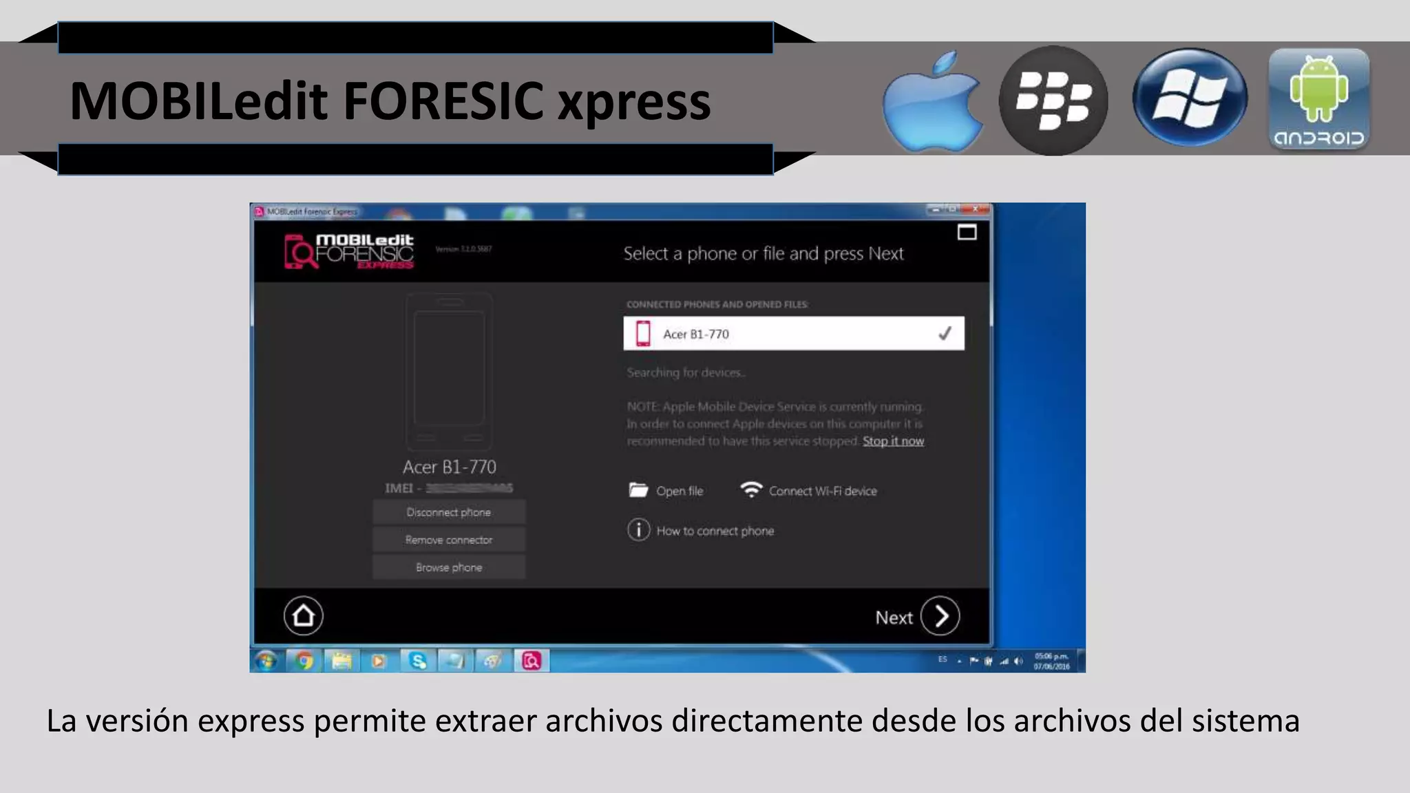MOBILedit FORESIC xpress
La versión express permite extraer archivos directamente desde los archivos del sistema
 