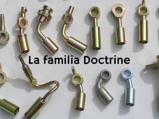 La familia Doctrine
 