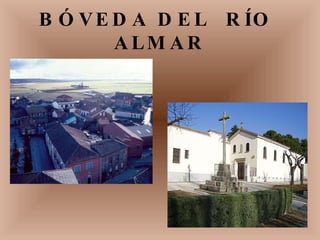 BÓVEDA DEL  RÍO  ALMAR 