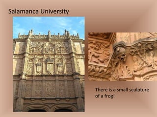 Salamanca University There is a small sculpture of a frog! 