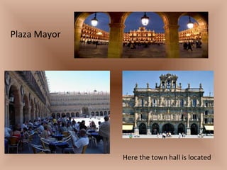 Plaza Mayor Here the town hall is located 
