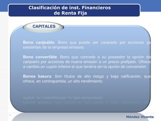 Clasificación de inst. Financieros  de Renta Fija www.themegallery.com Méndez Vicente CAPITALES 