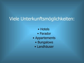Viele Unterkunftsmöglichkeiten: Hotels  Parador Appartements Bungalows Landhäuser 